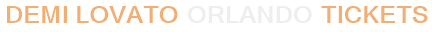 Demi Lovato Orlando Tickets